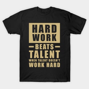 Hard Work Beats Talent When Talent Doesn't Work Hard - Inspirational Quote - Beige T-Shirt